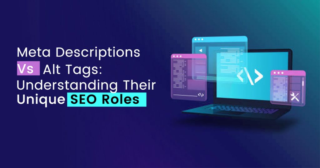 Meta Descriptions vs. Alt Tags: Understanding Their Unique SEO Roles ...
